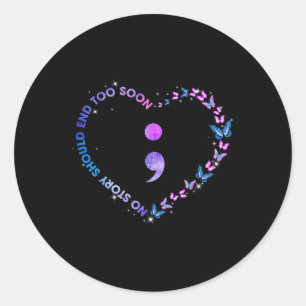No Story Should End Too Soon Semicolon Suicide Awa Classic Round Sticker