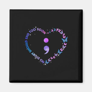 No Story Should End Too Soon Semicolon Suicide Awa Magnet