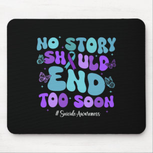 No Story Should End Too Soon Shirt Suicide Awarene Mouse Mat