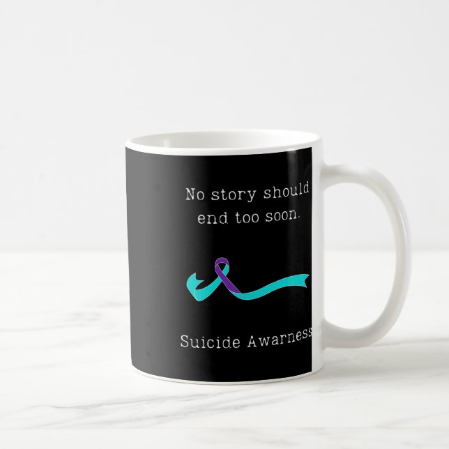 No Story Should End Too Soon Suicide Awareness 3  Coffee Mug (Right)