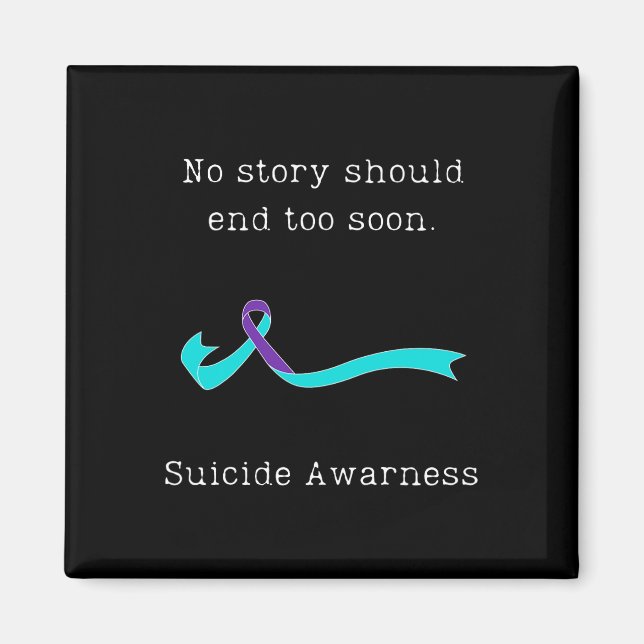 No Story Should End Too Soon Suicide Awareness 3  Magnet (Front)