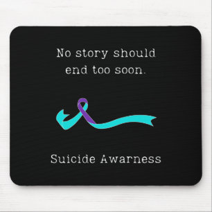 No Story Should End Too Soon Suicide Awareness 3 Mouse Mat