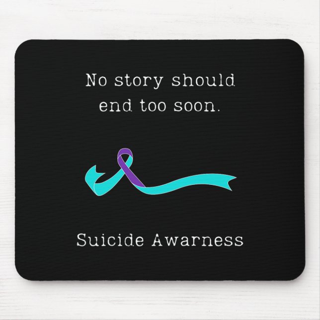 No Story Should End Too Soon Suicide Awareness 3  Mouse Mat (Front)