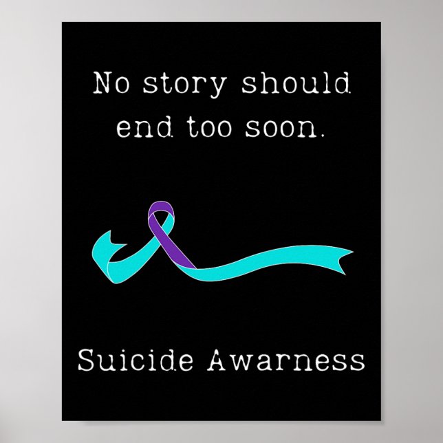 No Story Should End Too Soon Suicide Awareness 3  Poster (Front)