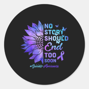 No Story Should End Too Soon Suicide Awareness 4 Classic Round Sticker