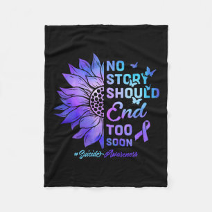No Story Should End Too Soon Suicide Awareness 4 Fleece Blanket