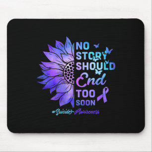 No Story Should End Too Soon Suicide Awareness 4 Mouse Mat