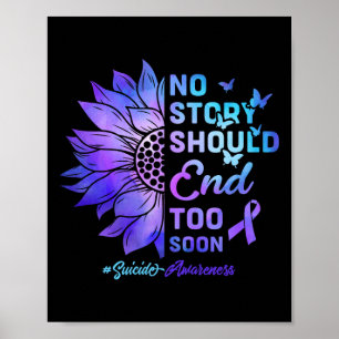 No Story Should End Too Soon Suicide Awareness 4  Poster