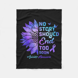 No Story Should End Too Soon Suicide Awareness  Fleece Blanket