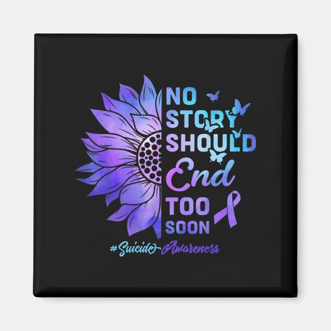 No Story Should End Too Soon Suicide Awareness  Magnet (Front)