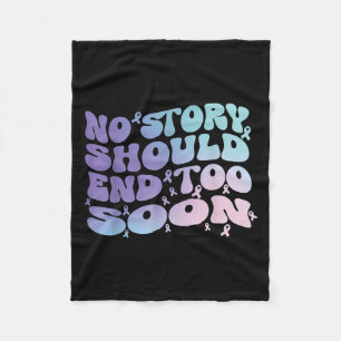 No Story Should End Too Soon Suicide Awareness Mon Fleece Blanket
