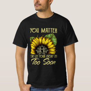 No Story Should End Too Soon Suicide Awareness Sun T-Shirt