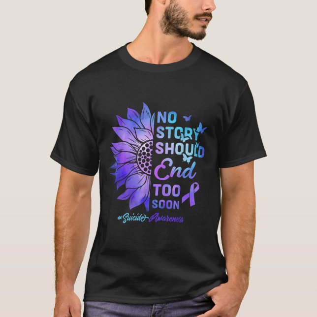 No Story Should End Too Soon Suicide Awareness  T-Shirt (Front)