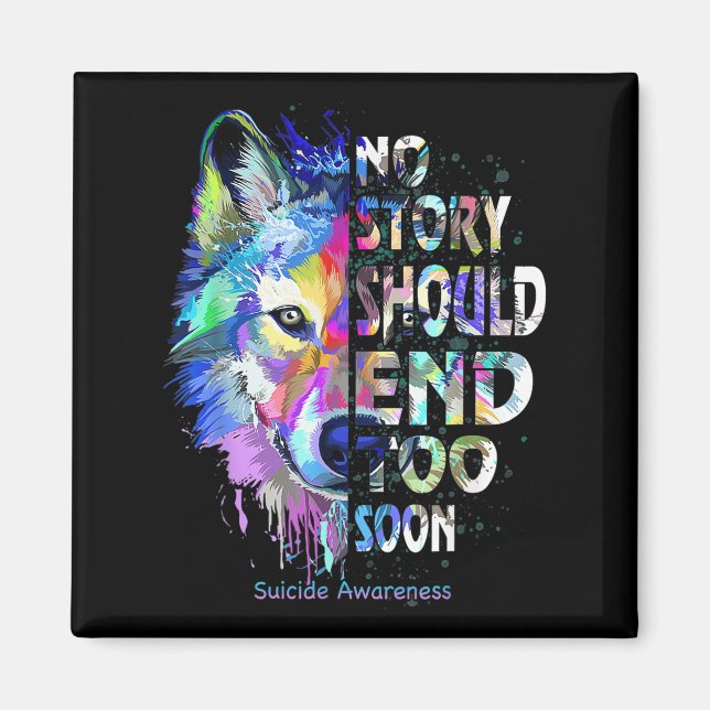 No Story Should End Too Soon Suicide Awareness Tea Magnet (Front)