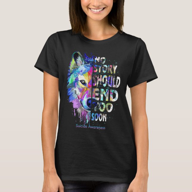 No Story Should End Too Soon Suicide Awareness Tea T-Shirt (Front)