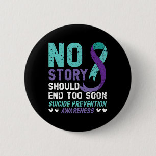 No Story Should End Too Soon Suicide Prevention Aw 6 Cm Round Badge