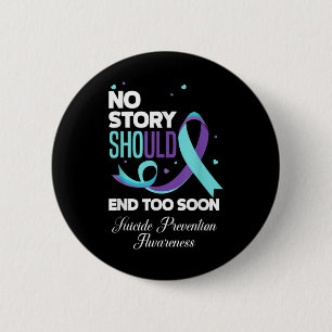 No Story Should End Too Soon Suicide Prevention Aw 6 Cm Round Badge