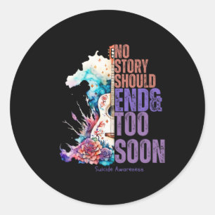 No Story Should End Too Soon Suicide Prevention Aw Classic Round Sticker