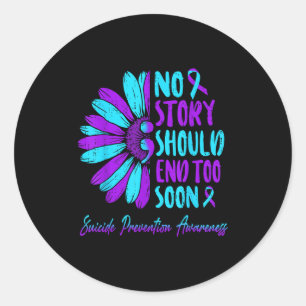 No Story Should End Too Soon Suicide Prevention Aw Classic Round Sticker