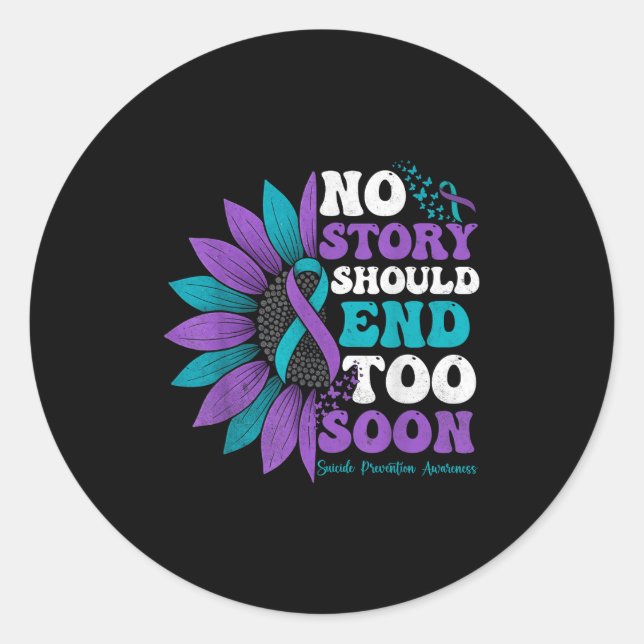 No Story Should End Too Soon Suicide Prevention Aw Classic Round Sticker (Front)