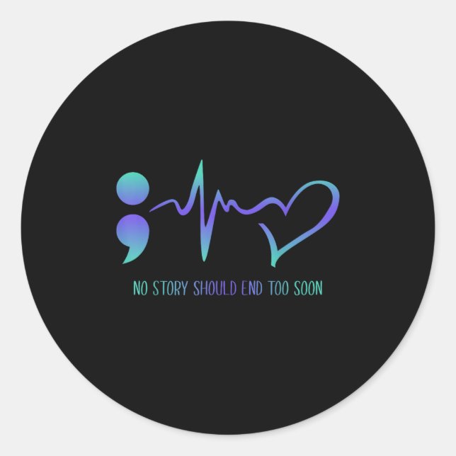 No Story Should End Too Soon Suicide Prevention Aw Classic Round Sticker (Front)
