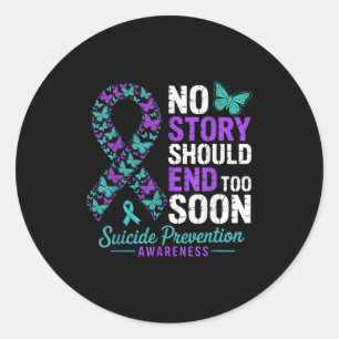 No Story Should End Too Soon Suicide Prevention Aw Classic Round Sticker