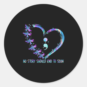 No Story Should End Too Soon Suicide Prevention Aw Classic Round Sticker