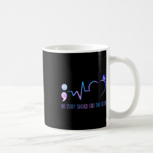 No Story Should End Too Soon Suicide Prevention Aw Coffee Mug