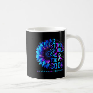 No Story Should End Too Soon Suicide Prevention Aw Coffee Mug