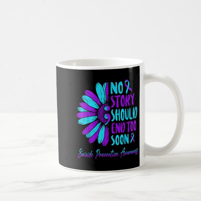No Story Should End Too Soon Suicide Prevention Aw Coffee Mug (Right)