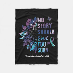 No Story Should End Too Soon Suicide Prevention Aw Fleece Blanket