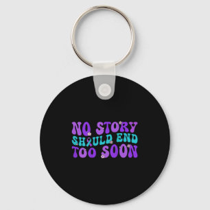 No Story Should End Too Soon Suicide Prevention Aw Key Ring