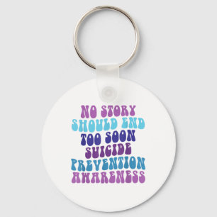No Story Should End Too Soon Suicide Prevention Aw Key Ring
