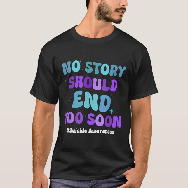 No Story Should End Too Soon Suicide Prevention Aw T-Shirt (Front)