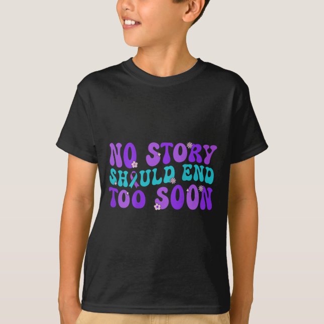 No Story Should End Too Soon Suicide Prevention Aw T-Shirt (Front)