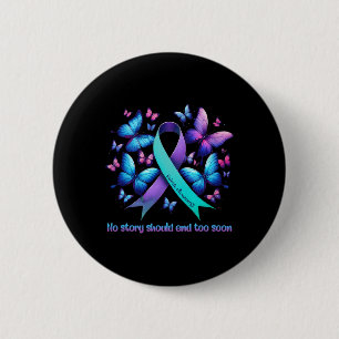 No Story Should End Too Soon Suicide Prevention Bu 6 Cm Round Badge