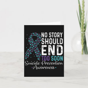 No Story Should End Too Soon Suicide Prevention Te Card