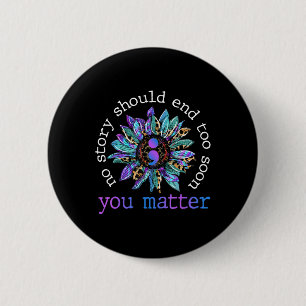 No Story Should End Too Soon Sunflower Suicide Awa 6 Cm Round Badge