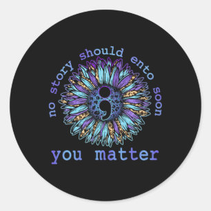 No Story Should End Too Soon Sunflower Suicide Awa Classic Round Sticker