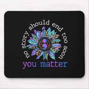 No Story Should End Too Soon Sunflower Suicide Awa Mouse Mat