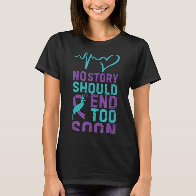No Story Should End Too Soon  T-Shirt (Front)