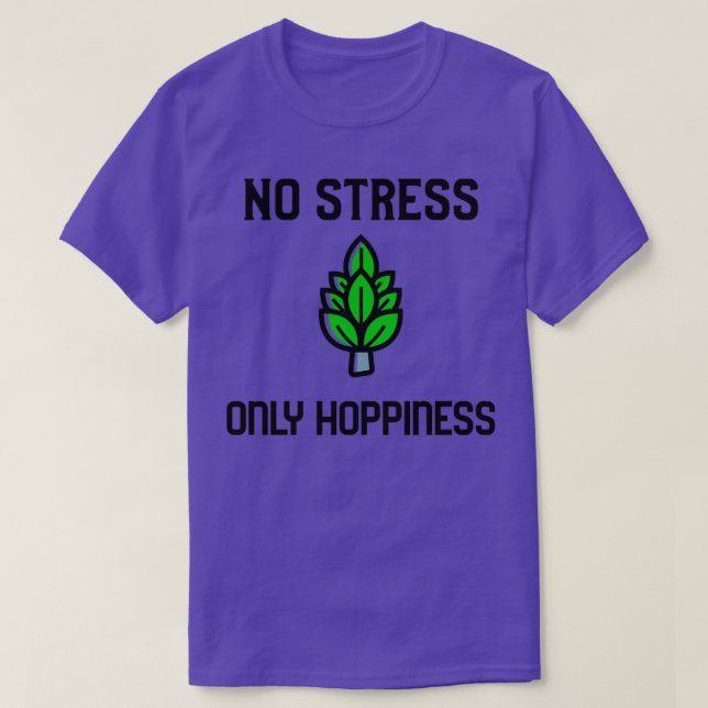 No stress only Hoppiness T T-Shirt (Design Front)