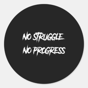 No Struggle No Progress Motivational Saying Classic Round Sticker