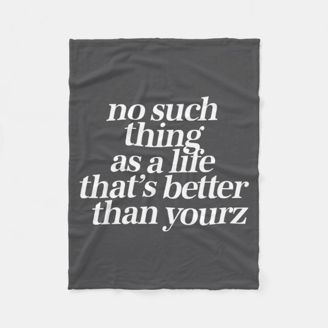 No Such Thing As A Life Better Than Yourz Funny Qu Fleece Blanket (Front)