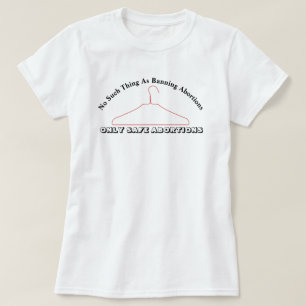 No Such Thing As Banning Abortions..... T-Shirt