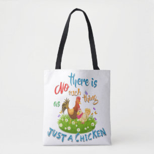 NO Such thing as JUST A CHICKEN Tote Bag