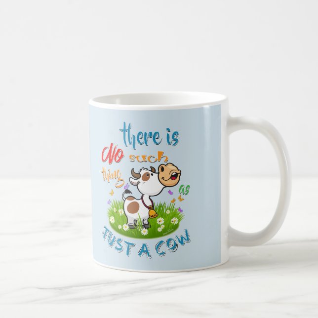 NO Such thing as JUST A COW Coffee Mug (Right)
