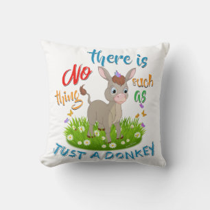 NO Such thing as JUST A DONKEY Cushion