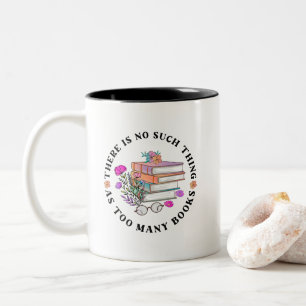 No Such Thing As Too Many Books Book Lover Two-Tone Coffee Mug