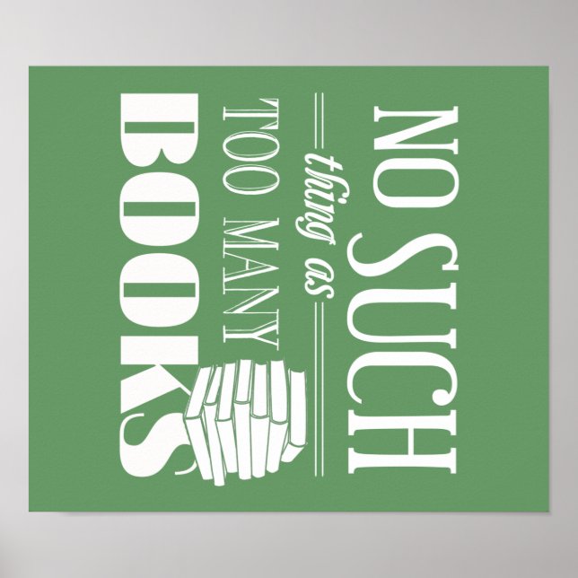 No Such Thing As Too Many Books Poster (Front)